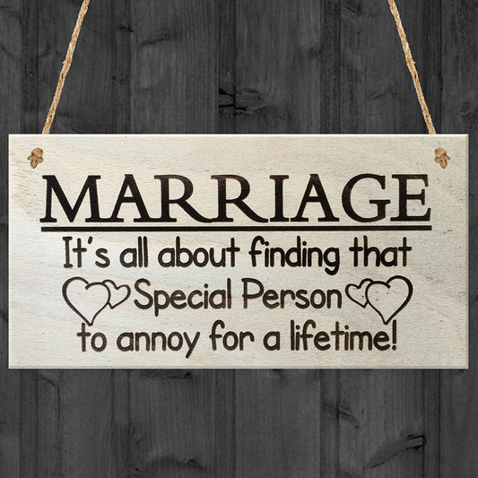 Novelty Marriage Sign - It's All About Finding That Special Person To Annoy For A Lifetime Funny Wooden Hanging Plaque Anniversary